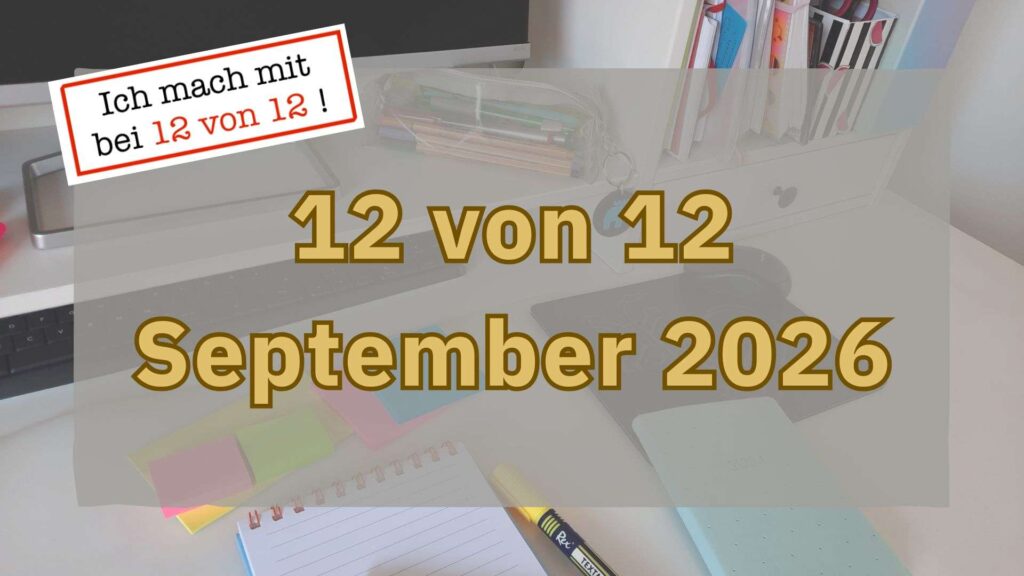 Beitragstitel: 12 von 12 September 2026